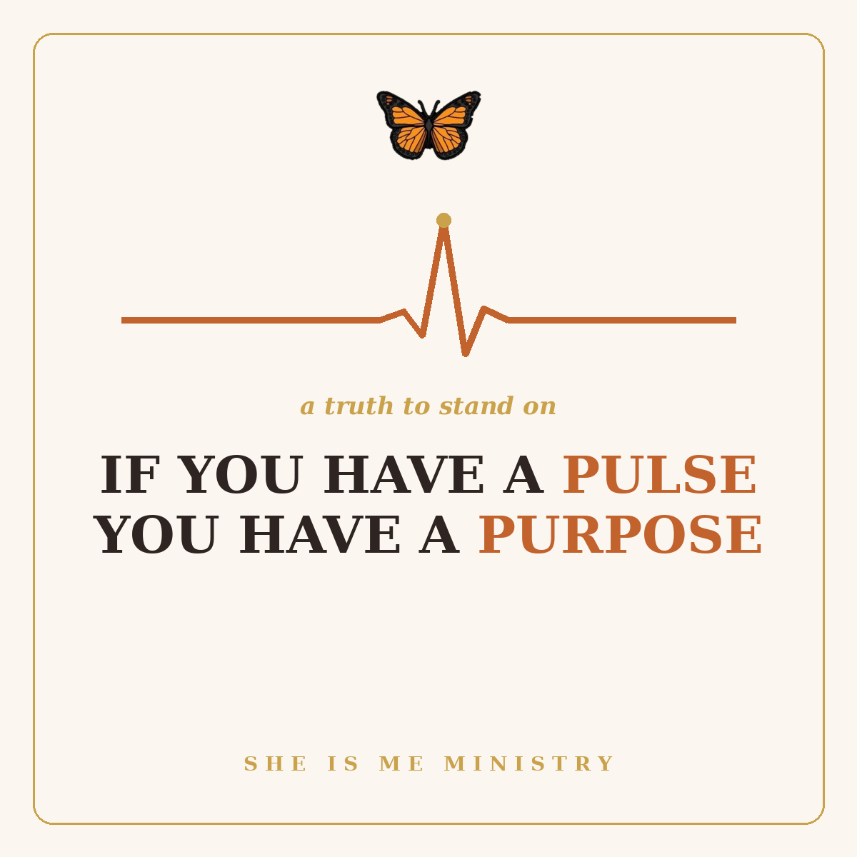 She Is Me Ministry poster with a heartbeat line and butterfly that reads: If You Have a Pulse, You Have a Purpose.